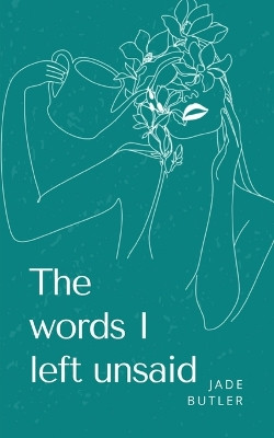 The words I left unsaid. by Jade Butler 9789357740548