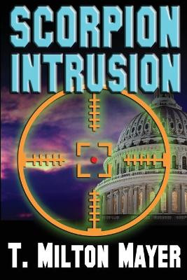 Scorpion Intrusion by T Milton Mayer 9781736188149
