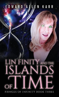 Lin Finity And The Islands Of Time by Edward Allen Karr 9781950886340
