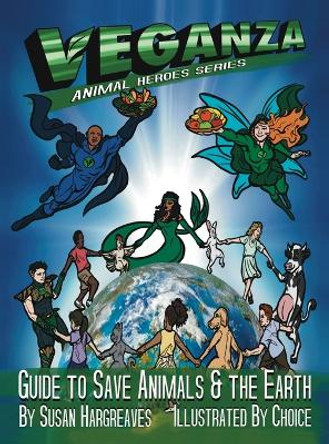 Veganza Animal Heroes Series - Guide to Save Animals & the Earth by Susan Hargreaves 9798990489301