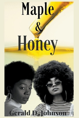 Maple and Honey by Gerald Johnson 9798224746217