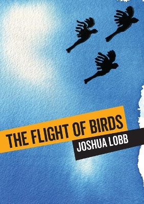 The Flight of Birds: A Novel in Twelve Stories by Joshua Lobb 9781743325834