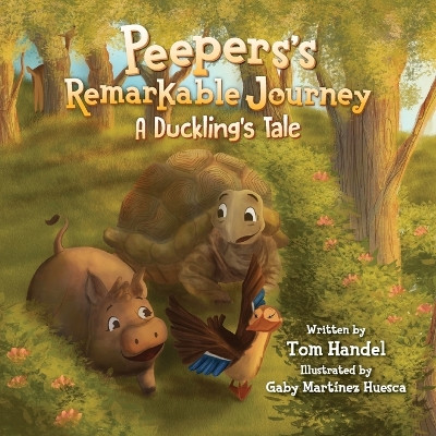 Peepers's Remarkable Journey: A Duckling's Tale by Tom Handel 9781637655573