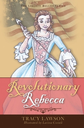 Revolutionary Rebecca by Tracy Lawson 9798987612330