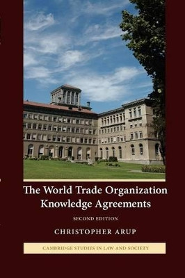 The World Trade Organization Knowledge Agreements by Christopher Arup 9781107405967