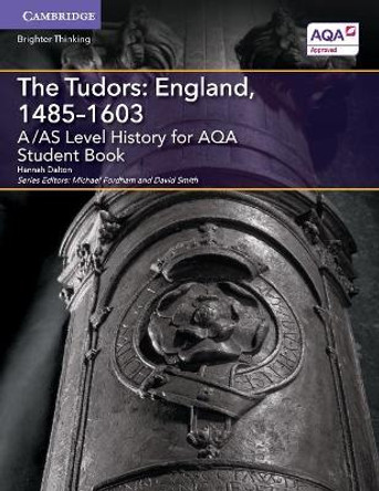A/AS Level History for AQA The Tudors: England, 1485-1603 Student Book by Hannah Dalton 9781316504321