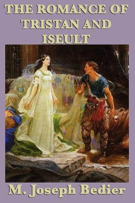 The Romance of Tristan and Iseult by M Joseph Bedier 9781617200960