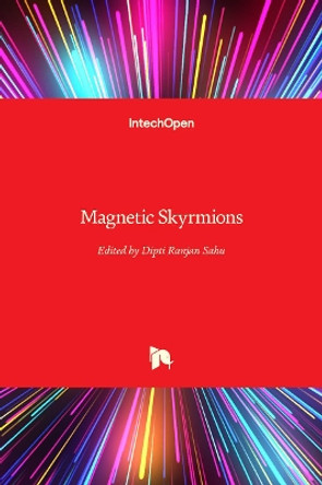 Magnetic Skyrmions by Dipti Ranjan Sahu 9781839692529