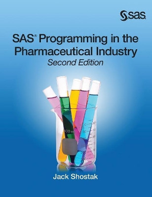 SAS Programming in the Pharmaceutical Industry, Second Edition by Jack Shostak 9781635269147