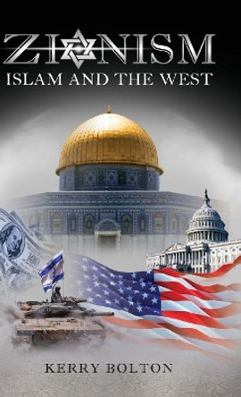 Zionism, Islam and the West by Kerry Bolton 9781912759194 Zionism, Islam and the West by Kerry Bolton 9781912759194
