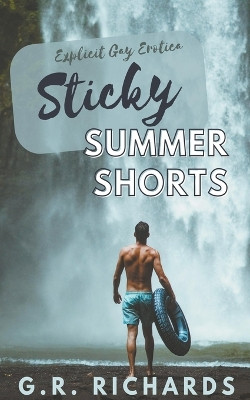 Sticky Summer Shorts by G R Richards 9798201439514