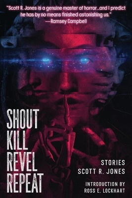 Shout Kill Revel Repeat by Scott R Jones 9781950305094