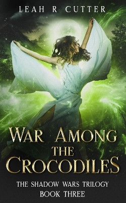 War Among the Crocodiles by Leah R Cutter 9781644703052