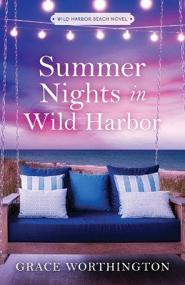 Summer Nights in Wild Harbor (Wild Harbor Beach Book 2) by Grace Worthington 9781733411059