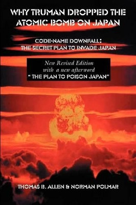 Why Truman Dropped the Atomic Bomb on Japan by Thomas B Allen 9781931839389