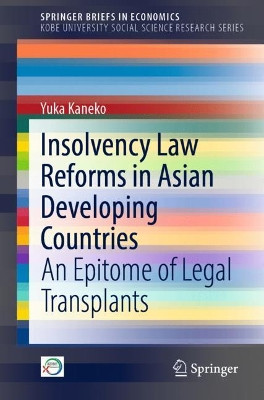 Insolvency Law Reforms in Asian Developing Countries: An Epitome of Legal Transplants by Yuka Kaneko 9789811683015