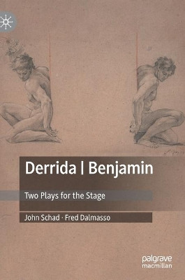 Derrida | Benjamin: Two Plays for the Stage by John Schad 9783030498061