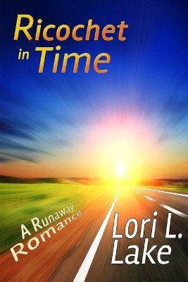 Ricochet in Time: A Runaway Romance by Lori L Lake 9781633040021
