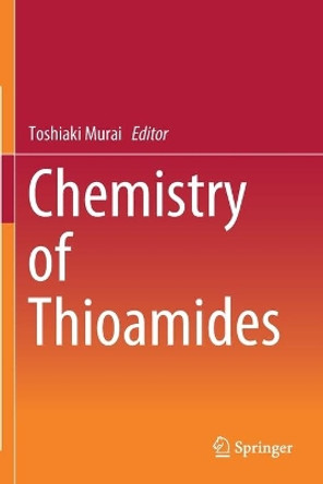 Chemistry of Thioamides by Toshiaki Murai 9789811378300