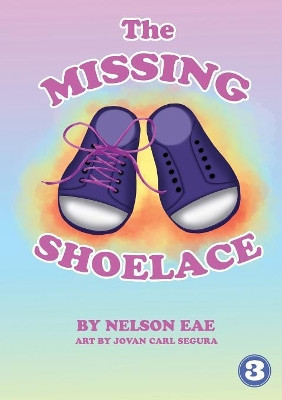 The Missing Shoelace by Nelson Eae 9781925901672