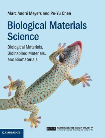 Biological Materials Science: Biological Materials, Bioinspired Materials, and Biomaterials by Marc Andre Meyers