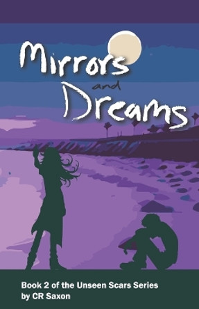 Mirrors and Dreams: Book 2 of the Unseen Scars series by C R Saxon 9781955644037
