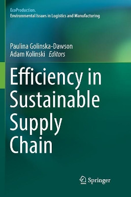 Efficiency in Sustainable Supply Chain by Paulina Golinska-Dawson 9783319835235