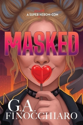 Masked: A Super [Villain] Herom-com by G a Finocchiaro 9798986554310