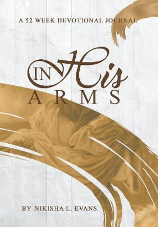 In His Arms by Nikisha L Evans 9781773709970