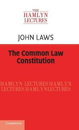 The Common Law Constitution by John Laws