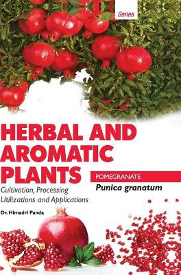 HERBAL AND AROMATIC PLANTS - Punica granatum (POMEGRANATE) by Himadri Panda 9789350568286