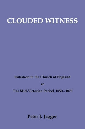 Clouded Witness by Peter J Jagger 9781498228060