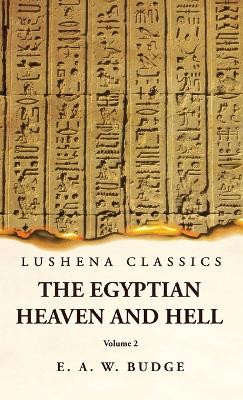 The Egyptian Heaven and Hell Volume 2 by Ernest Alfred Wallis Budge 9781631828560
