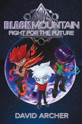 Black Mountain: Fight for the Future by David Archer 9781998871018