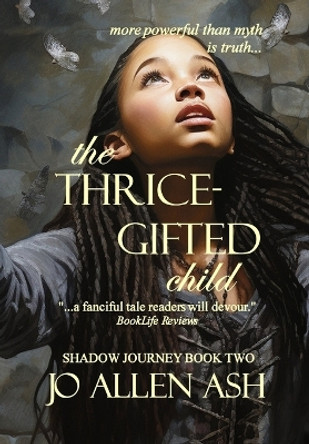 The Thrice-Gifted Child - Shadow Journey Book Two by Jo Allen Ash 9798987068175