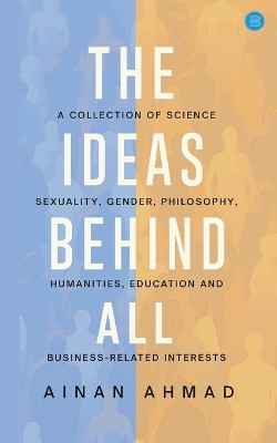 The Ideas Behind All by Ainan Ahmad 9789359896939