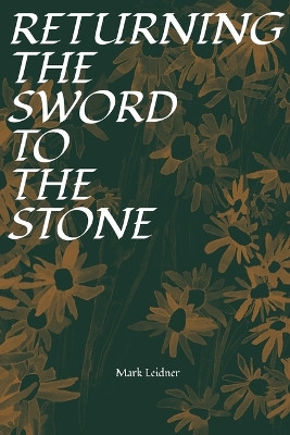 Returning the Sword to the Stone by Mark Leidner 9781964499277