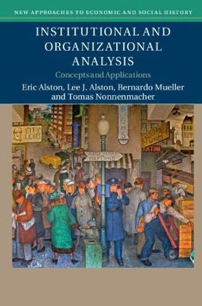 Institutional and Organizational Analysis: Concepts and Applications by Eric Alston