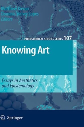 Knowing Art: Essays in Aesthetics and Epistemology by Matthew Kieran 9781402052644