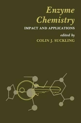 Enzyme Chemistry: Impact and applications by Colin J. Suckling 9789401089579