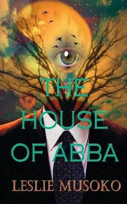 The House of Abba by Leslie Musoko 9781909593732