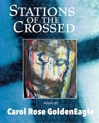 Stations of the Crossed by Carol Rose Goldeneagle 9781771339421