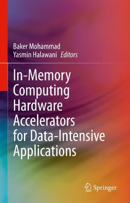 In-Memory Computing Hardware Accelerators for Data-Intensive Applications by Baker Mohammad 9783031342325