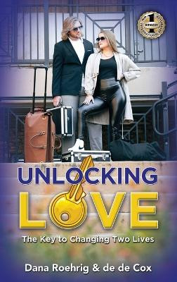 Unlocking Love: The Key to Changing Two Lives by de de Cox 9781637925690