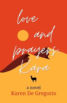 love and prayers, Kara by Karen de Gregorio 9798218247416