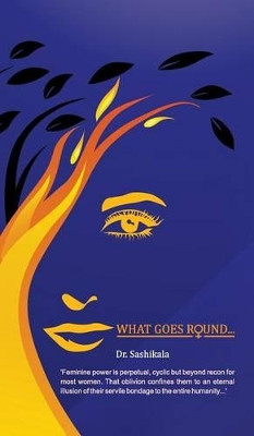 What Goes Round... by Dr Sashikala 9781482857009
