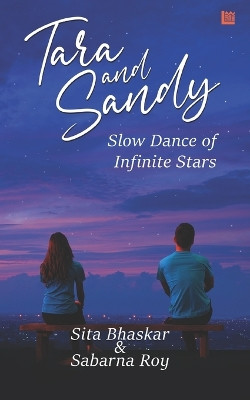 Tara and Sandy: Slow Dance of Infinite Stars by Sabarna Roy 9789356108455