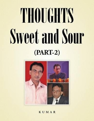 Thoughts - Sweet and Sour: (part-2) by Professor Kumar 9781482873832