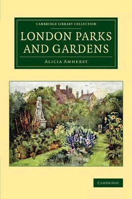 London Parks and Gardens by Alicia Amherst 9781108075992