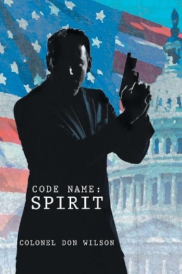 Code Name: : Spirit by Colonel Don Wilson 9781643673714